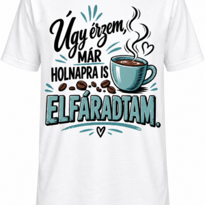 Póló - Úgy érzem elfáradtam