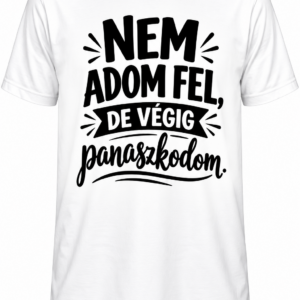Póló - Nem adom fel - panaszkodom