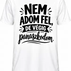 Póló - Nem adom fel - panaszkodom