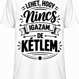 Póló - Lehet hogy nincs igazam, de...