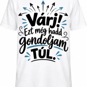 Póló - Várj! Ezt még túlgondolom.
